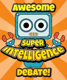 Awesome Super Intelligence Debate!